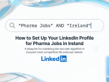 How to Set Up Your LinkedIn Profile for Pharma Jobs in Ireland
