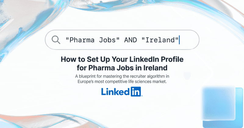 How to Set Up Your LinkedIn Profile for Pharma Jobs in Ireland
